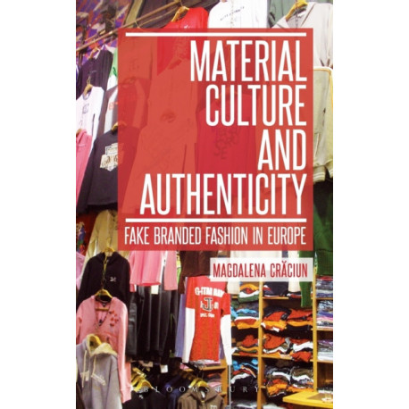 Material Culture and Authenticity: Fake Branded Fashion in Europe