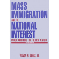 Mass Immigration and the National Interest: Policy Directions for the New Century