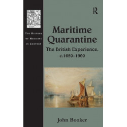Maritime Quarantine: The British Experience, c.1650–1900