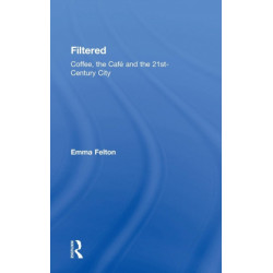 Filtered: Coffee, the Cafe and the 21st-Century City