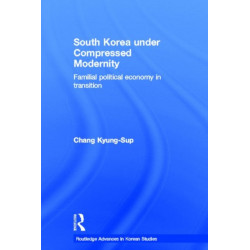 South Korea under Compressed Modernity: Familial Political Economy in Transition