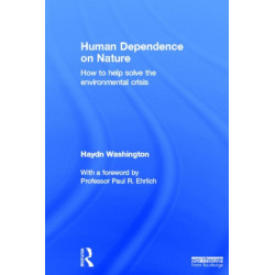 Human Dependence on Nature: How to Help Solve the Environmental Crisis