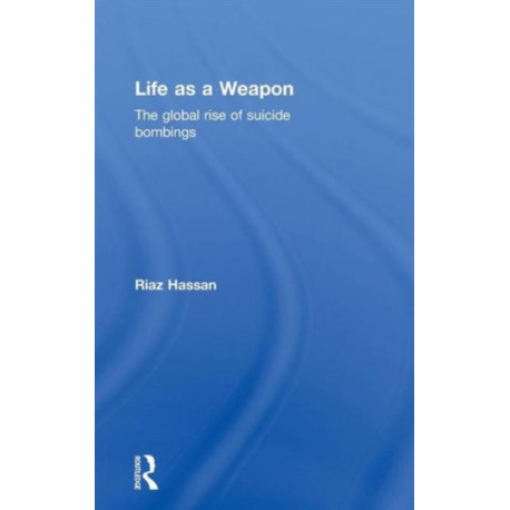 Life as a Weapon: The Global Rise of Suicide Bombings