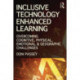 Inclusive Technology Enhanced Learning: Overcoming Cognitive, Physical, Emotional, and Geographic Challenges