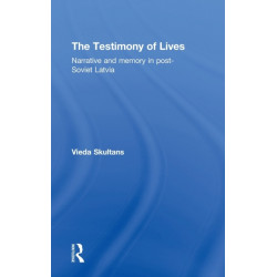 The Testimony of Lives: Narrative and memory in post-Soviet Latvia