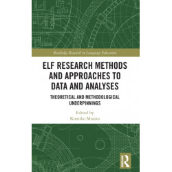 ELF Research Methods and Approaches to Data and Analyses: Theoretical and Methodological Underpinnings