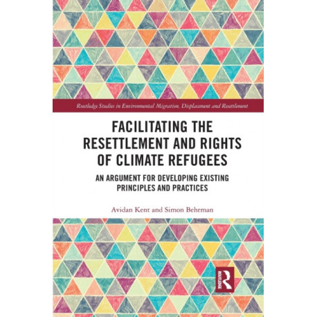 Facilitating the Resettlement and Rights of Climate Refugees: An Argument for Developing Existing Principles and Practices