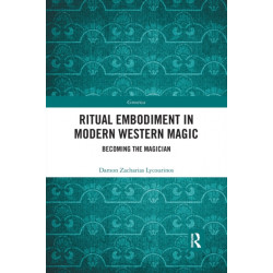 Ritual Embodiment in Modern Western Magic: Becoming the Magician