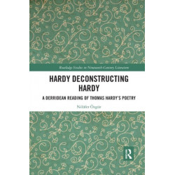Hardy Deconstructing Hardy: A Derridean Reading of Thomas Hardy?s Poetry