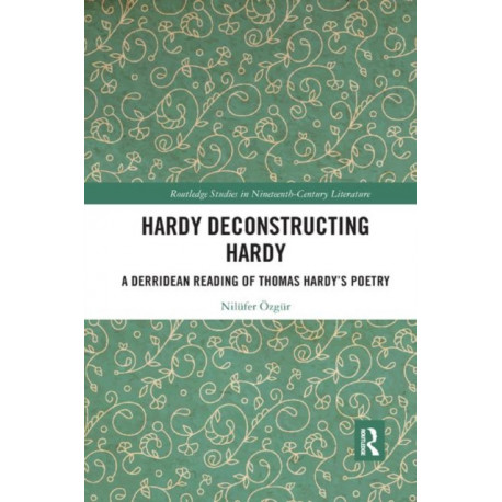 Hardy Deconstructing Hardy: A Derridean Reading of Thomas Hardy?s Poetry