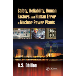 Safety, Reliability, Human Factors, and Human Error in Nuclear Power Plants