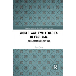 World War Two Legacies in East Asia: China Remembers the War