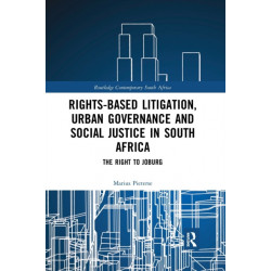 Rights-based Litigation, Urban Governance and Social Justice in South Africa: The Right to Joburg