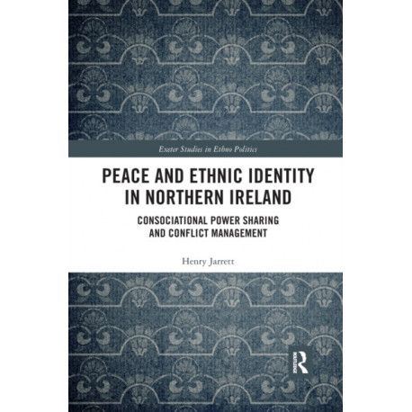 Peace and Ethnic Identity in Northern Ireland: Consociational Power Sharing and Conflict Management