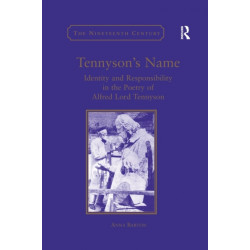 Tennyson's Name: Identity and Responsibility in the Poetry of Alfred Lord Tennyson