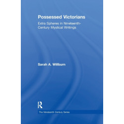 Possessed Victorians: Extra Spheres in Nineteenth-Century Mystical Writings
