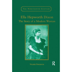Ella Hepworth Dixon: The Story of a Modern Woman