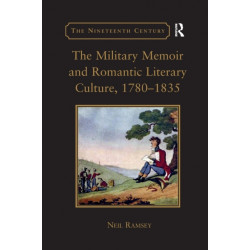 The Military Memoir and Romantic Literary Culture, 1780–1835