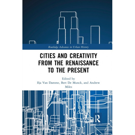 Cities and Creativity from the Renaissance to the Present