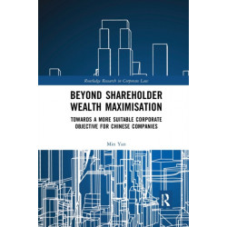 Beyond Shareholder Wealth Maximisation: Towards a More Suitable Corporate Objective for Chinese Companies