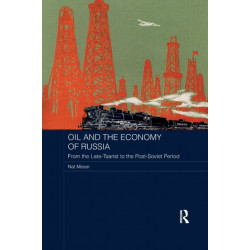 Oil and the Economy of Russia: From the Late-Tsarist to the Post-Soviet Period