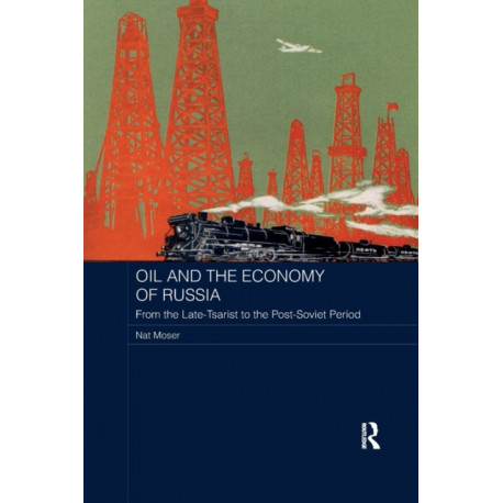 Oil and the Economy of Russia: From the Late-Tsarist to the Post-Soviet Period
