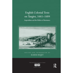 English Colonial Texts on Tangier, 1661-1684: Imperialism and the Politics of Resistance