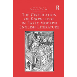 The Circulation of Knowledge in Early Modern English Literature