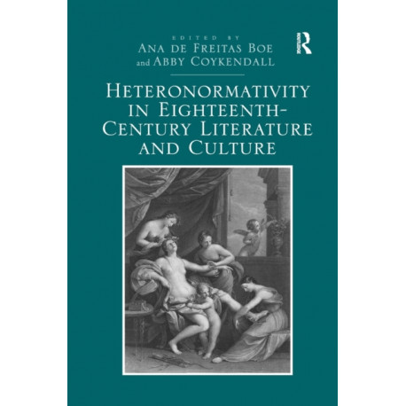 Heteronormativity in Eighteenth-Century Literature and Culture