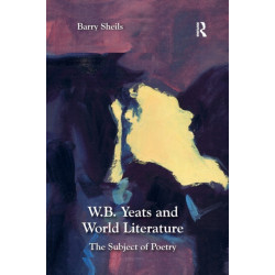 W.B. Yeats and World Literature: The Subject of Poetry