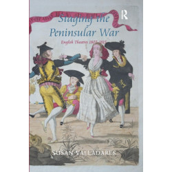 Staging the Peninsular War: English Theatres 1807-1815