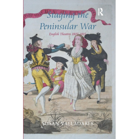 Staging the Peninsular War: English Theatres 1807-1815