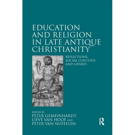 Education and Religion in Late Antique Christianity: Reflections, social contexts and genres