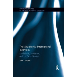 The Situationist International in Britain: Modernism, Surrealism, and the Avant-Garde