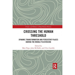 Crossing the Human Threshold: Dynamic Transformation and Persistent Places During the Middle Pleistocene