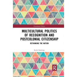 Multicultural Politics of Recognition and Postcolonial Citizenship: Rethinking the Nation