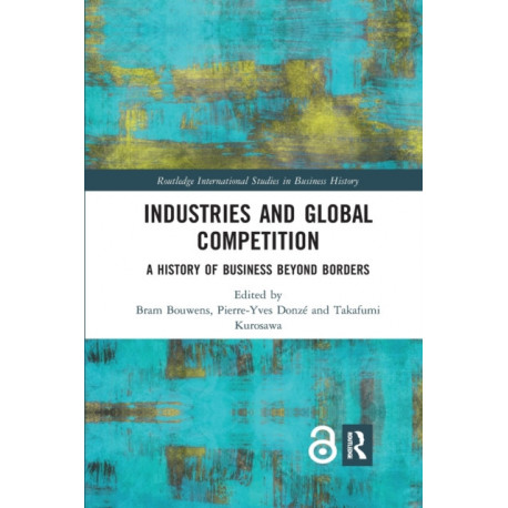 Industries and Global Competition: A History of Business Beyond Borders