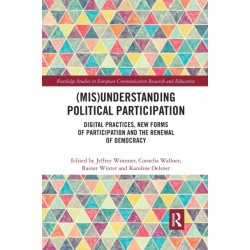 (Mis)Understanding Political Participation: Digital Practices, New Forms of Participation and the Renewal of Democracy