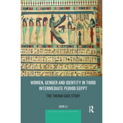 Women, Gender and Identity in Third Intermediate Period Egypt: The Theban Case Study