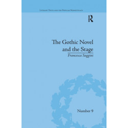 The Gothic Novel and the Stage: Romantic Appropriations