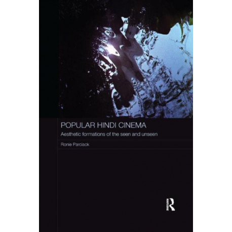 Popular Hindi Cinema: Aesthetic Formations of the Seen and Unseen