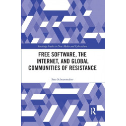 Free Software, the Internet, and Global Communities of Resistance