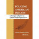 Policing American Indians: A Unique Chapter in American Jurisprudence