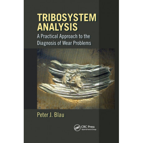 Tribosystem Analysis: A Practical Approach to the Diagnosis of Wear Problems