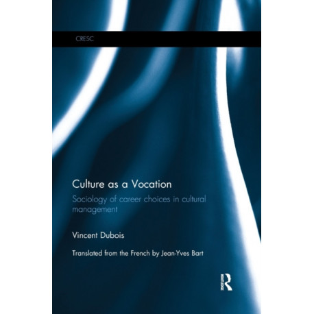 Culture as a Vocation: Sociology of career choices in cultural management