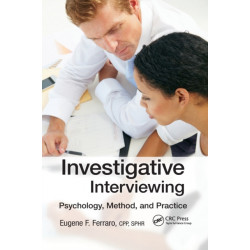 Investigative Interviewing: Psychology, Method and Practice