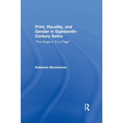 Print, Visuality, and Gender in Eighteenth-Century Satire: “The Scope in Ev’ry Page”