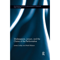 Shakespeare, Jonson, and the Claims of the Performative