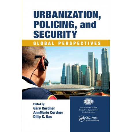 Urbanization, Policing, and Security: Global Perspectives