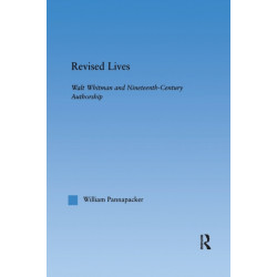 Revised Lives: Whitman, Religion, and Constructions of Identity in Nineteenth-Century Anglo-American Culture